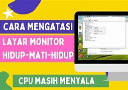 Cara Mengatasi Cpu Hidup Monitor Mati